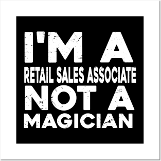 Im a Retail sales associate Not a magicien Funny Retail sales associate Posters and Art